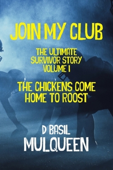 Paperback Join My Club, The Chickens Come Home to Roost: Book 1 Book