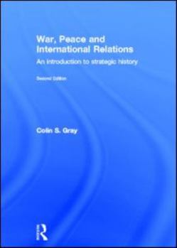 Hardcover War, Peace and International Relations: An introduction to strategic history Book