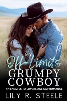 My Off Limits Grumpy Cowboy: An Enemies to Lovers Age Gap Romance (Sundance Valley)