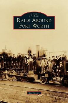 Hardcover Rails Around Fort Worth Book