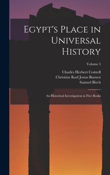 Hardcover Egypt's Place in Universal History: An Historical Investigation in Five Books; Volume 5 Book