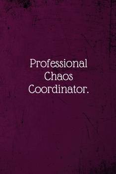 Paperback Professional Chaos Coordinator.: Coworker Notebook (Funny Office Journals)- Lined Blank Notebook Journal Book