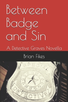 Paperback Between Badge and Sin: A Detective Graves Novella Book