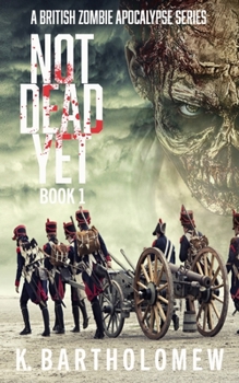 Paperback Not Dead Yet: A Zombie Apocalypse Series - Book 1 Book