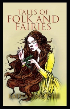 Tales of Folk and Fairies By Katharine Pyle: Illustrated Edition