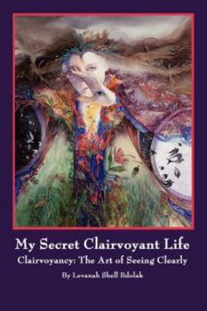 Paperback My Secret Clairvoyant Life: Clairvoyancy: The Art of Seeing Clearly Book