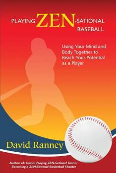 Paperback Playing Zen-Sational Baseball: Using Your Mind and Body Together to Reach Your Potential as a Player Book