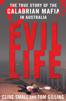 Paperback Evil Life: The True Story of the Calabrian Mafia in Australia Book