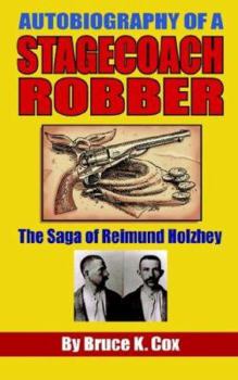 Paperback Autobiography of a Stagecoach Robber: The Saga of Reimund Holzhey Book
