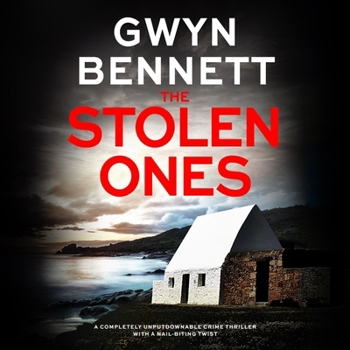 The Stolen Ones: A Completely Unputdownable Crime Thriller with a Nail-Biting Twist