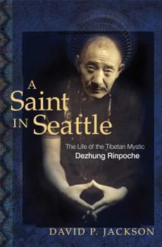 Paperback A Saint in Seattle: The Life of the Tibetan Mystic Dezhung Rinpoche Book