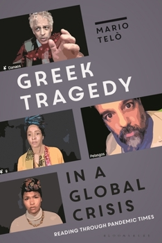 Paperback Greek Tragedy in a Global Crisis: Reading Through Pandemic Times Book