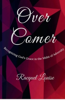 Paperback Over Comer: Recognizing God's Grace in the Midst of Adversity Book