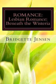 Paperback Romance: LESBIAN ROMANCE: Beneath the Wisteria (Christian Western Bisexual) Book