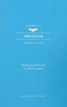 Paperback Pathway to Freedom: Trimester 2: Building Your Whole Life on a Strong Foundation Book
