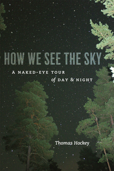 Paperback How We See the Sky: A Naked-Eye Tour of Day & Night Book
