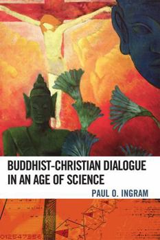 Paperback Buddhist-Christian Dialogue in an Age of Science Book