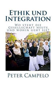 Paperback Ethik und Integration: Wo steht die Gesellschaft heute und wohin geht sie? [German] Book