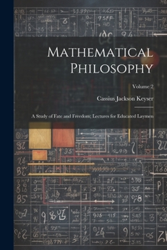 Paperback Mathematical Philosophy: A Study of Fate and Freedom; Lectures for Educated Laymen; Volume 2 Book
