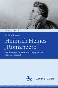 Heinrich Heines „Romanzero“: Mythisches Denken und resignatives Geschichtsbild (Heine-Studien) (German Edition)