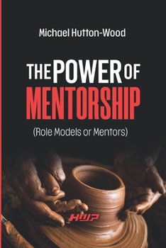 Paperback The Power of Mentorship: Role Models or Mentors Book