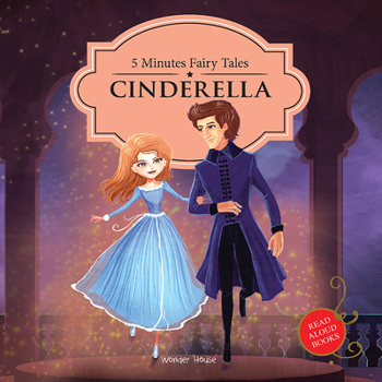 My First 5 Minutes Fairy Tales Cinderella: Traditional Fairy Tales For Children (Abridged and Retold)