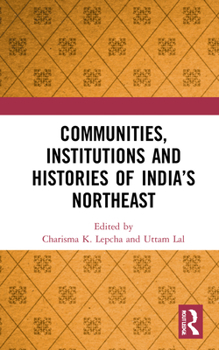 Hardcover Communities, Institutions and Histories of India's Northeast Book