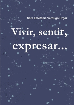 Paperback Vivir, sentir, expresar... [Spanish] Book