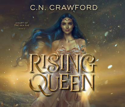 Rising Queen - Book #3 of the Court of the Sea Fae