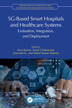 Hardcover 5g-Based Smart Hospitals and Healthcare Systems: Evaluation, Integration, and Deployment Book