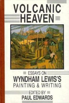 Paperback Volcanic Heaven: Essays on Wyndham Lewis Book