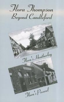 Paperback Flora Thompson: Beyond Candleford: Comprising Two Plays: Flora's Heatherley and Flora's Peverel Book