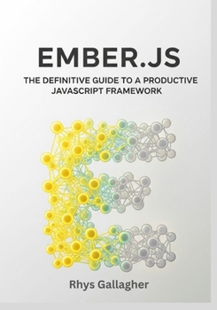 Paperback Ember.Js: The Definitive Guide to a Productive JavaScript Framework Book
