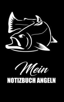 Mein Notizbuch Angeln: Fänge, Taktiken, Details (German Edition)