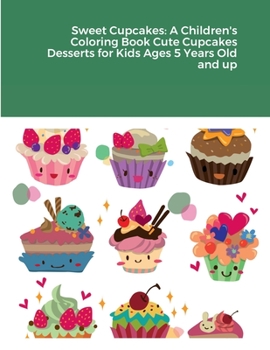 Paperback Sweet Cupcakes: A Children's Coloring Book Cute Cupcakes Desserts for Kids Ages 5 Years Old and up Book