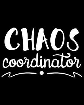 Chaos Coordinator: 108 Page College Ruled Notebook 8x10: Satin Black Matte Cover