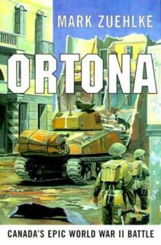 Ortona: Canada's Epic World War II Battle - Book #1 of the Canadian Battle