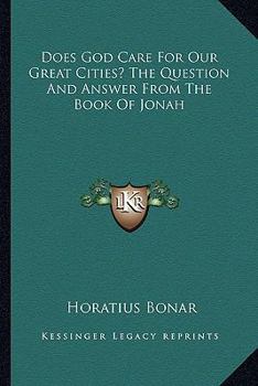 Paperback Does God Care For Our Great Cities? The Question And Answer From The Book Of Jonah Book