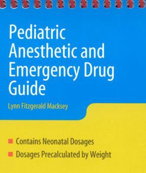 Paperback Pediatric Anesthetic and Emergency Drug Guide (Macksey, Pediatric Anesthesia and Emergency Drug Guide) Book