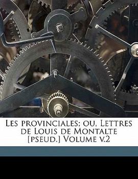 Paperback Les Provinciales; Ou, Lettres de Louis de Montalte [pseud.] Volume V.2 [French] Book