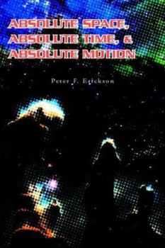 Hardcover Absolute Space, Absolute Time, & Absolute Motion Book