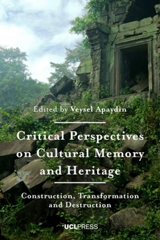 Paperback Critical Perspectives on Cultural Memory and Heritage: Construction, Transformation and Destruction Book