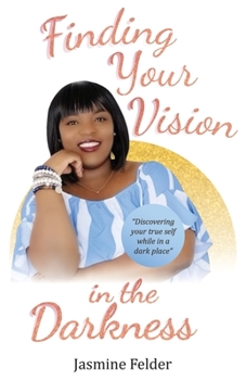 Paperback Finding Your Vision in the Darkness Book