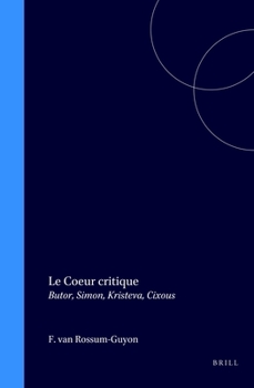 Hardcover Le Coeur Critique: Butor, Simon, Kristeva, Cixous [French] Book