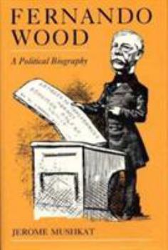 Hardcover Fernando Wood: A Political Biography Book