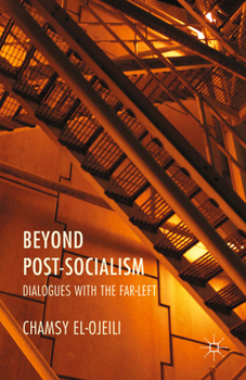 Paperback Beyond Post-Socialism: Dialogues with the Far-Left Book