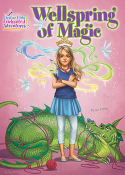 Wellspring of Magic - Book #1 of the Creative Girls Club Adventure