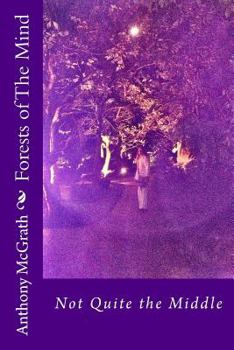 Paperback Forests of The Mind: Not Quite the Middle Book