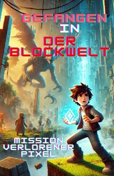 Paperback Gefangen in der Blockwelt: Mission Verlorener Pixel [German] Book
