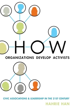 Paperback How Organizations Develop Activists: Civic Associations and Leadership in the 21st Century Book